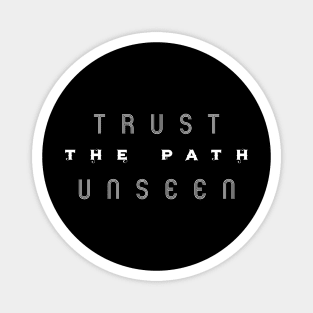 Trust The Path Unseen Magnet